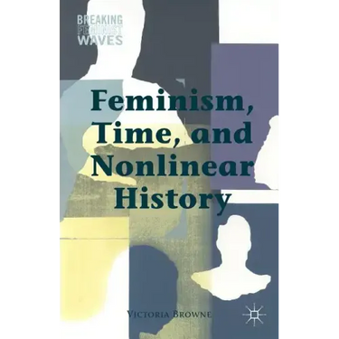 Feminism, Time, and Nonlinear History