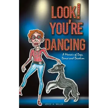 Look! You're Dancing: A Memoir of Dogs, Dance and Devotion