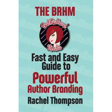 The Bad RedHead Media Fast and Easy Guide to Powerful Author Branding