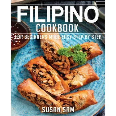 Filipino Cookbook: Book2, for Beginners Made Easy Step by Step