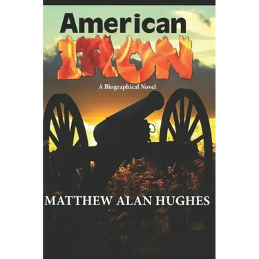 American Iron: A Biographical Novel