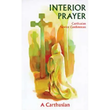 Interior Prayer: Carthusian Novice Conferences