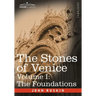 The Stones of Venice - Volume I: The Foundations