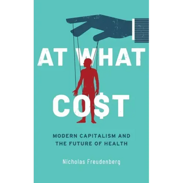 At What Cost: Modern Capitalism and the Future of Health