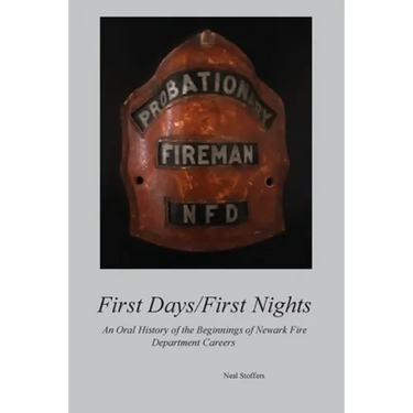 First Days/First Nights: An Oral History of the Beginnings of Newark Fire Department Careers