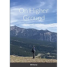 On Higher Ground: Life Lessons in Daily Living