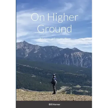 On Higher Ground: Life Lessons in Daily Living