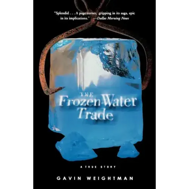 The Frozen Water Trade: A True Story