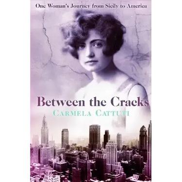 Between the Cracks: One Woman's Journey from Sicily to America