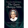 Emma Lois Hargis Smith The Queen of Bumpus Mills: The biography of a Southern lady whose steadfast faith and unique wit continue to inspire a whole co