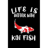Life Is Better With Koi Fish: Animal Nature Collection