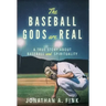 The Baseball Gods are Real: A True Story about Baseball and Spirituality