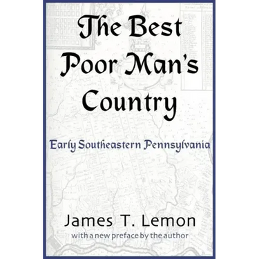The Best Poor Man's Country: Early Southeastern Pennsylvania