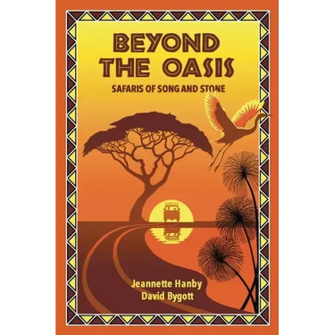 Beyond The Oasis: Safaris of Song and Stone