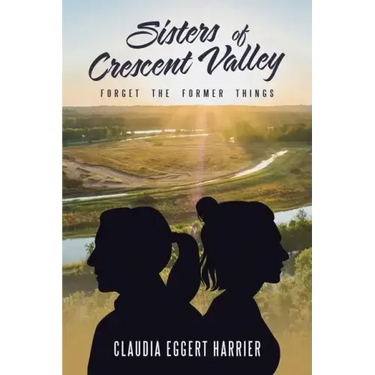 Sisters of Crescent Valley: Forget the Former Things