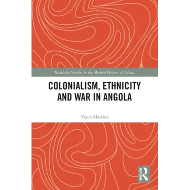 Colonialism, Ethnicity and War in Angola
