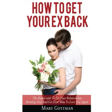 How To Get Your Ex Back: The Rule Guide To Fix Your Relationship Breakup Fast And Get Your Man To Love You Again