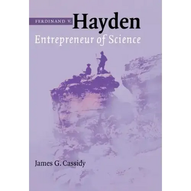 Ferdinand V. Hayden: Entrepreneur of Science