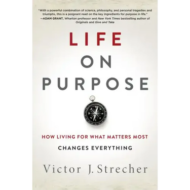Life on Purpose: How Living for What Matters Most Changes Everything
