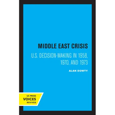 Middle East Crisis: U.S. Decision-Making in 1958, 1970, and 1973