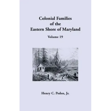 Colonial Families of the Eastern Shore of Maryland, Volume 19