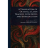 A Translation of Octavia, a Latin Tragedy, With Notes and Introduction