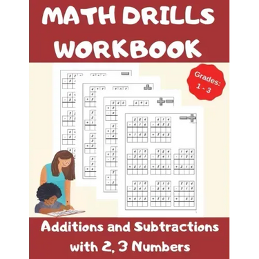 Math Drills Workbook, Additions and Subtractions with 2,3 Numbers, Grades 1-3: Over 1100 Math Drills; Adding and Subtracting with 2 and 3 Numbers-100