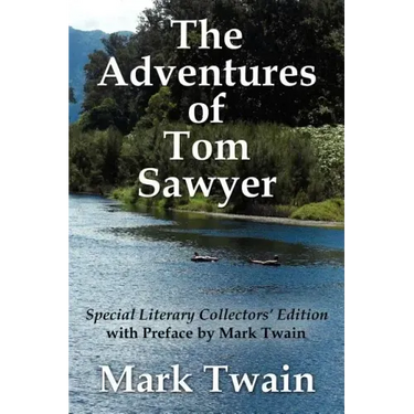The Adventures of Tom Sawyer Special Literary Collectors Edition with a Preface by Mark Twain