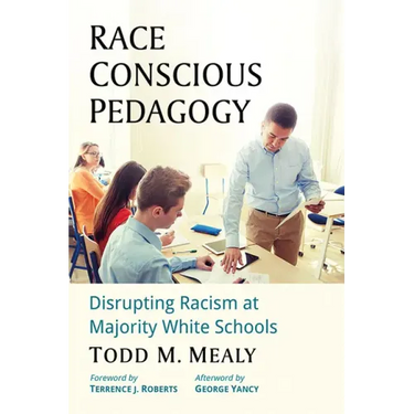 Race Conscious Pedagogy: Disrupting Racism at Majority White Schools