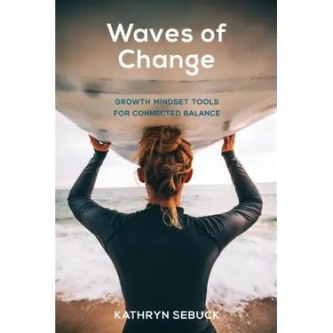 Waves of Change: Growth Mindset Tools for Connected Balance