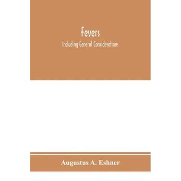 Fevers: including general considerations, typhoid fever, typhus fever, influenza, malarial fever, yellow fever, variola, relap