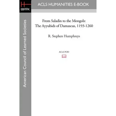 From Saladin to the Mongols: The Ayyubids of Damascus, 1193-1260
