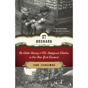 97 Orchard: An Edible History of Five Immigrant Families in One New York Tenement