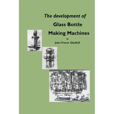 The Development of Glass Bottle Making Machines
