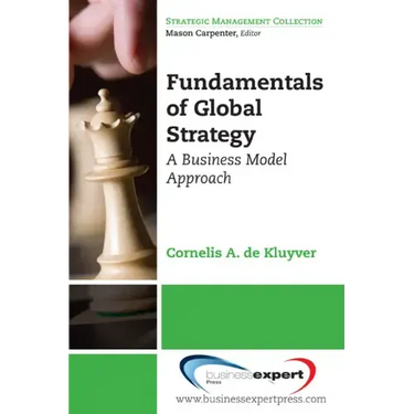 Fundamentals of Global Strategy: A Business Model Approach