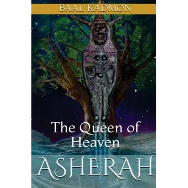 Asherah - The Queen of Heaven