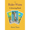 The Rider Waite Colouring Book: Learn Tarot in a Fun and Enjoyable Way