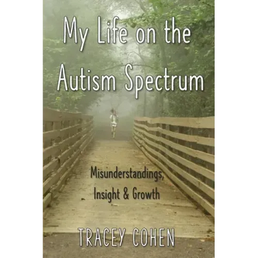 My Life on the Autism Spectrum: Misunderstandings, Insight & Growth