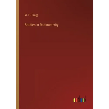 Studies in Radioactivity
