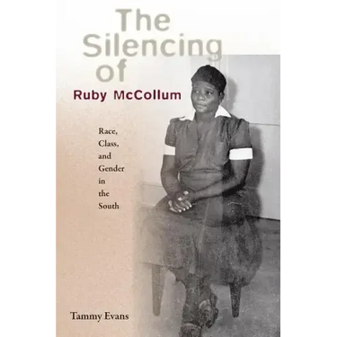 The Silencing of Ruby McCollum: Race, Class, and Gender in the South