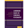 Landmark Cases in Forensic Psychiatry