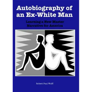 Autobiography of an Ex-White Man: Learning a New Master Narrative for America