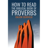 How to Read the Biblical Book of Proverbs: In paragraphs