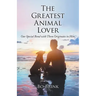 The Greatest Animal Lover: Our Special Bond with Them Originates in Him