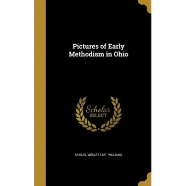 Pictures of Early Methodism in Ohio