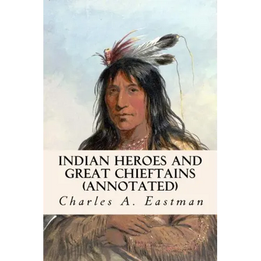 Indian Heroes and Great Chieftains (annotated)