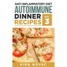 Anti Inflammatory Diet: Autoimmune Dinner Recipes: 30+ Anti Inflammation Diet Recipes To Fight Autoimmune Disease, Reduce Pain & Restore Healt