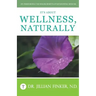 It's About Wellness, Naturally: Dr. Finker Reveals the Healing Benefits of Naturopathic Medicine