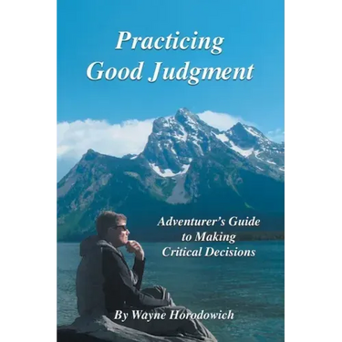 Practicing Good Judgment: Adventurer's Guide to Making Critical Decisions