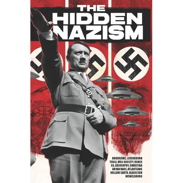 The Hidden Nazism: Occultism in the Third Reich: Ahnenerbe, Lebensborn, Thule, Vril Society, Runes, SS, Ariosophy, Swastika, Aryan Race, Atlanteans, H